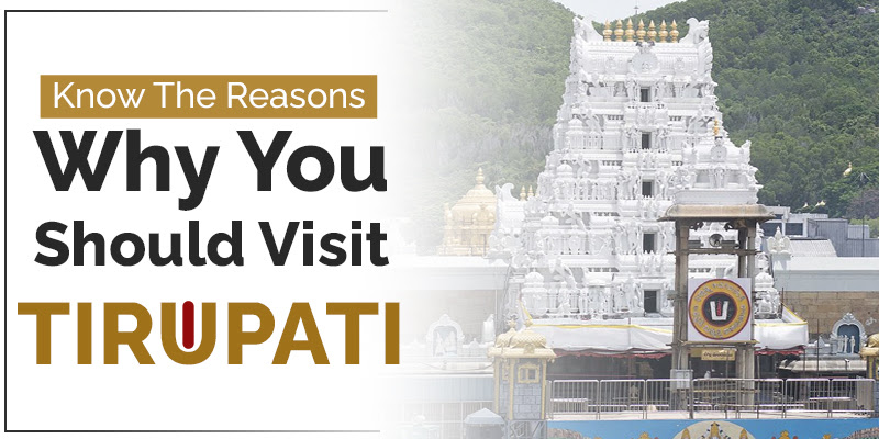 Why You Should Visit Tirupati: How to Plan Your Visit